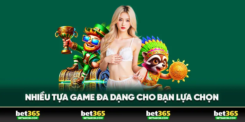 BET 365 có nhiếu dòng sản phẩm hot hit